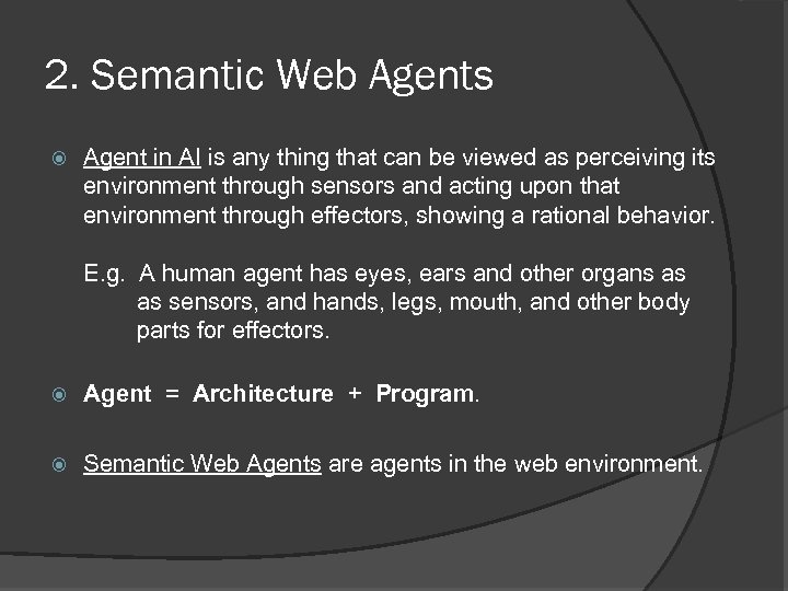 2. Semantic Web Agents Agent in AI is any thing that can be viewed