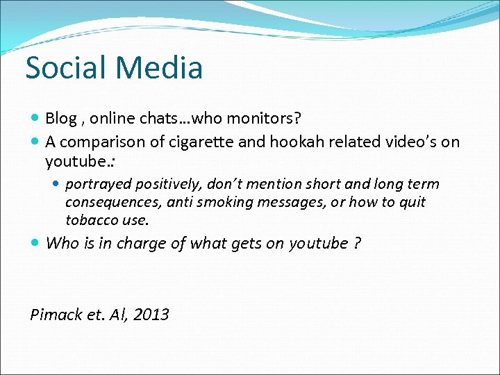 Social Media Blog , online chats…who monitors? A comparison of cigarette and hookah related