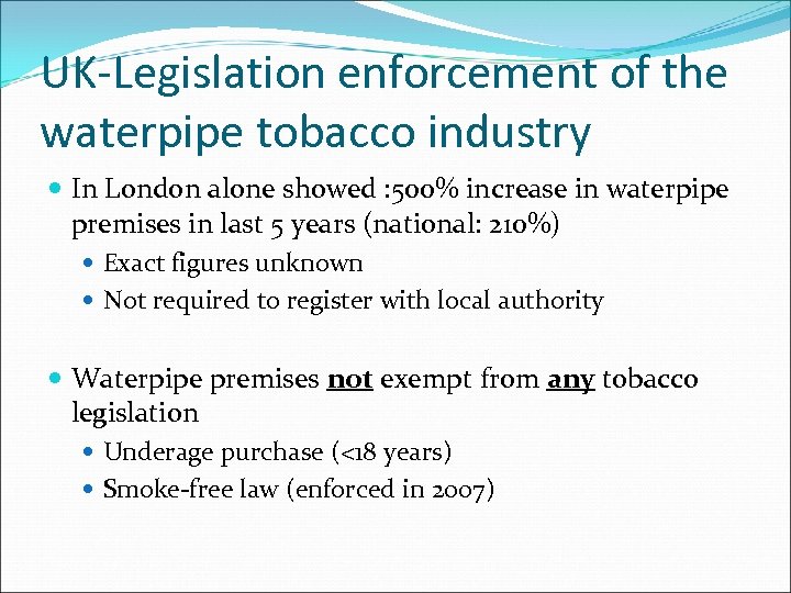 UK-Legislation enforcement of the waterpipe tobacco industry In London alone showed : 500% increase