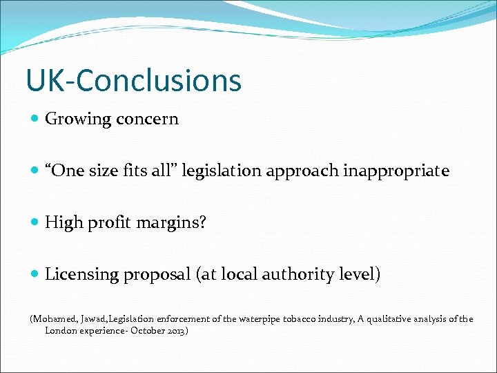 UK-Conclusions Growing concern “One size fits all” legislation approach inappropriate High profit margins? Licensing