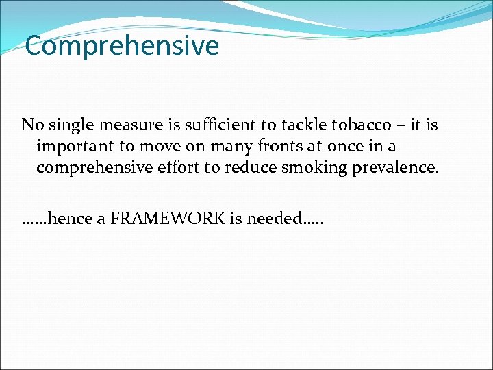 Comprehensive No single measure is sufficient to tackle tobacco – it is important to