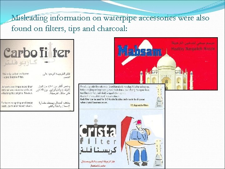 Misleading information on waterpipe accessories were also found on filters, tips and charcoal: 