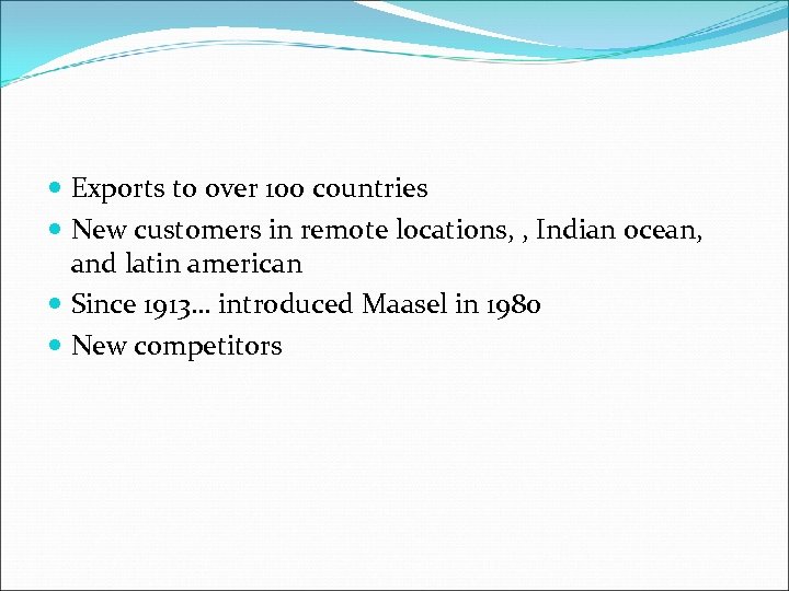  Exports to over 100 countries New customers in remote locations, , Indian ocean,