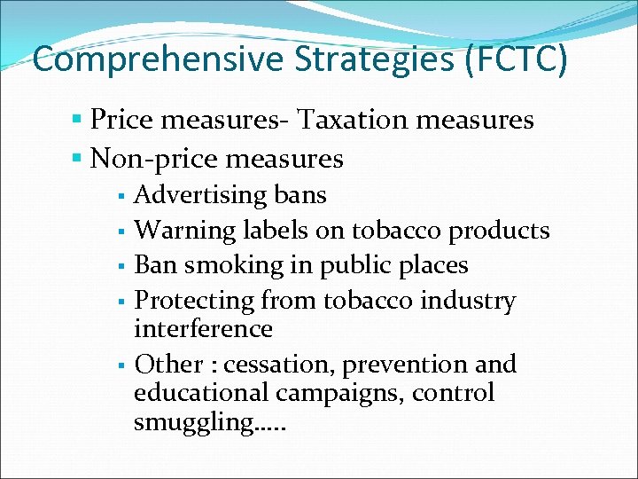 Comprehensive Strategies (FCTC) § Price measures- Taxation measures § Non-price measures § § §
