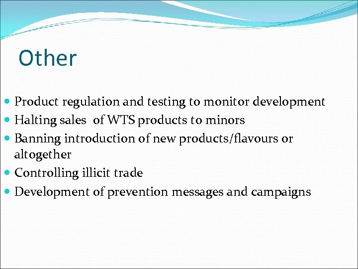 Other Product regulation and testing to monitor development Halting sales of WTS products to