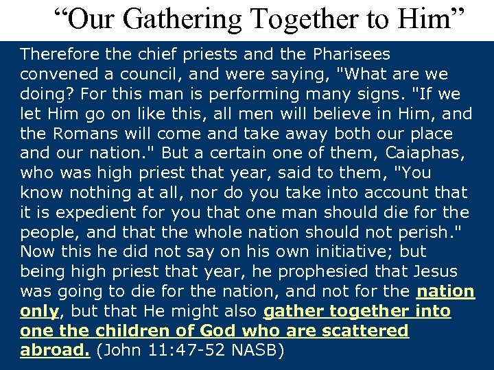 “Our Gathering Together to Him” Therefore the chief priests and the Pharisees convened a