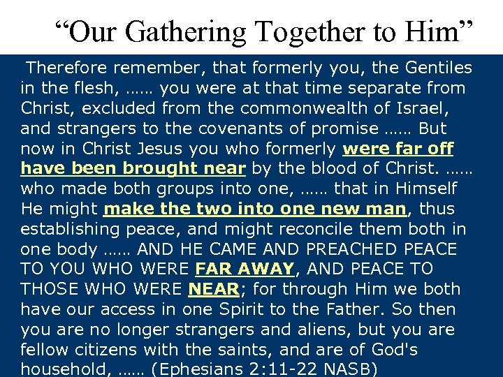 “Our Gathering Together to Him” Therefore remember, that formerly you, the Gentiles in the