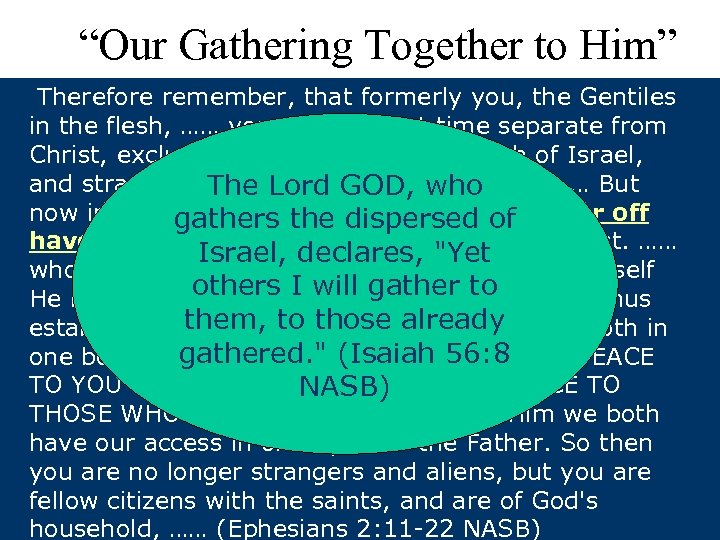 “Our Gathering Together to Him” Therefore remember, that formerly you, the Gentiles in the