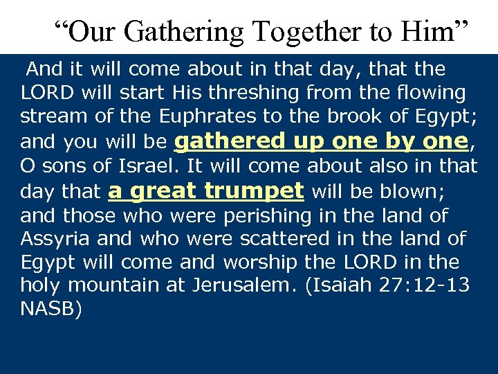 “Our Gathering Together to Him” And it will come about in that day, that