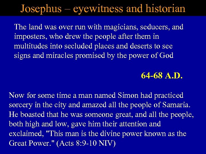 Josephus – eyewitness and historian The land was over run with magicians, seducers, and