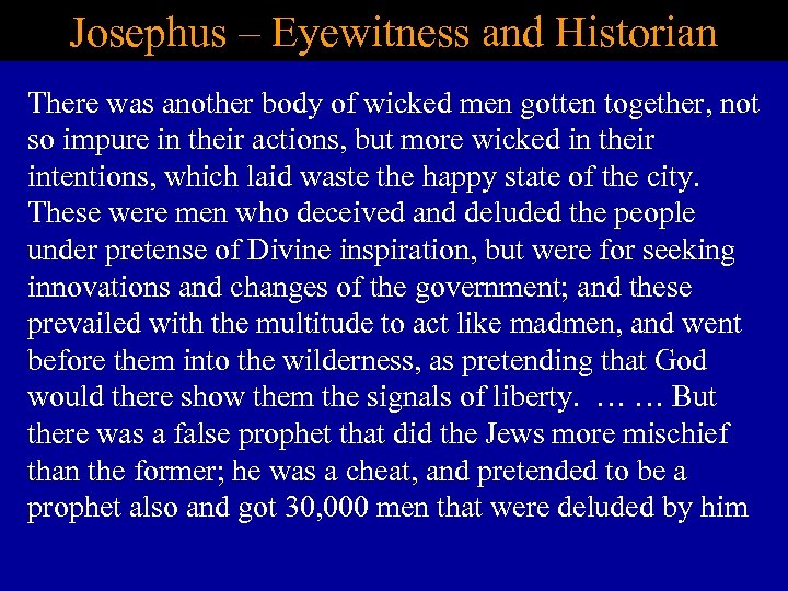 Josephus – Eyewitness and Historian There was another body of wicked men gotten together,