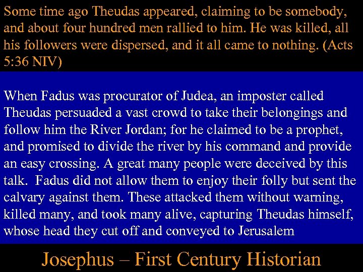 Some time ago Theudas appeared, claiming to be somebody, and about four hundred men