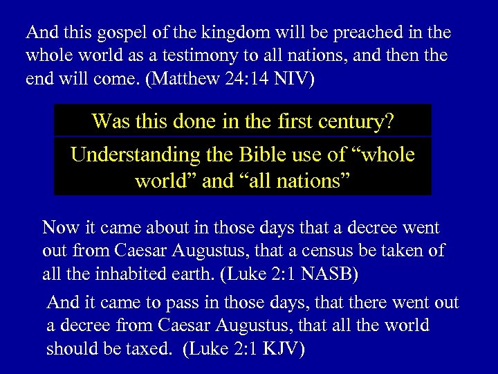 And this gospel of the kingdom will be preached in the whole world as