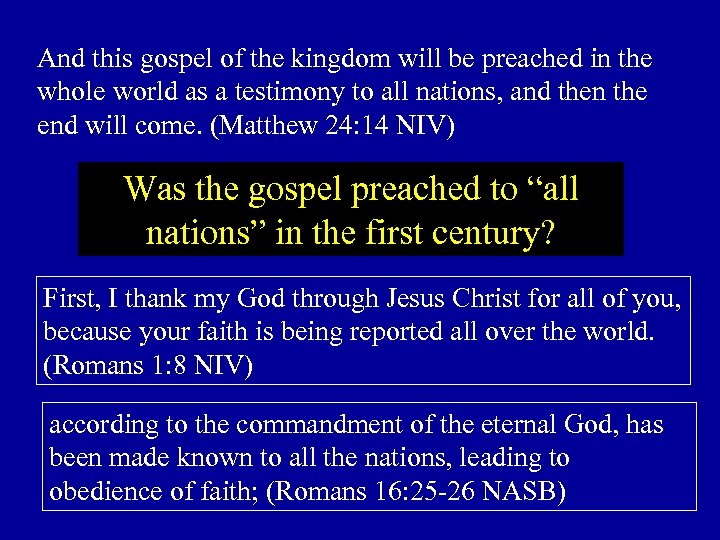 And this gospel of the kingdom will be preached in the whole world as