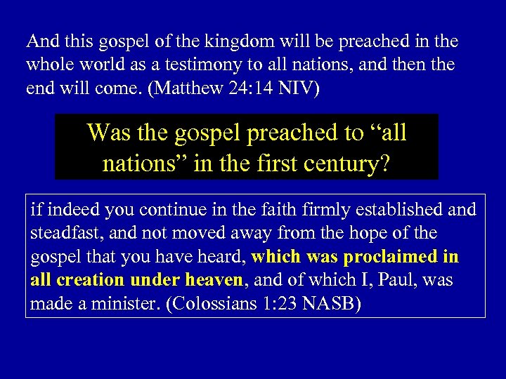 And this gospel of the kingdom will be preached in the whole world as