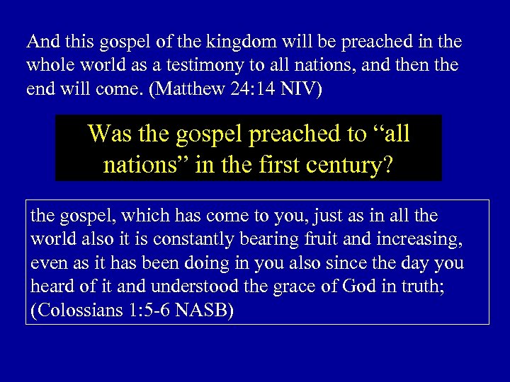 And this gospel of the kingdom will be preached in the whole world as