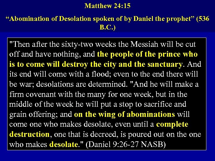 Matthew 24: 15 “Abomination of Desolation spoken of by Daniel the prophet” (536 B.