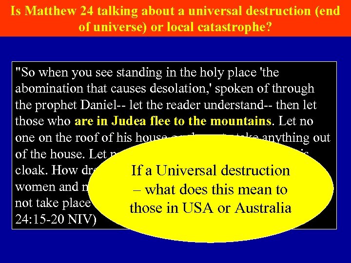 Is Matthew 24 talking about a universal destruction (end of universe) or local catastrophe?