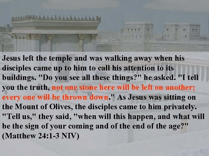 Jesus left the temple and was walking away when his disciples came up to