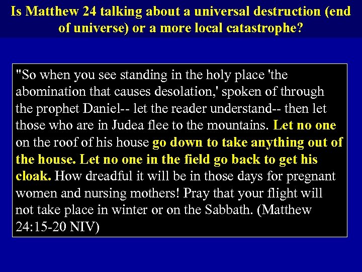 Is Matthew 24 talking about a universal destruction (end of universe) or a more