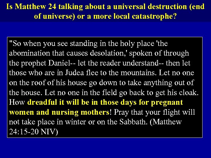 Is Matthew 24 talking about a universal destruction (end of universe) or a more