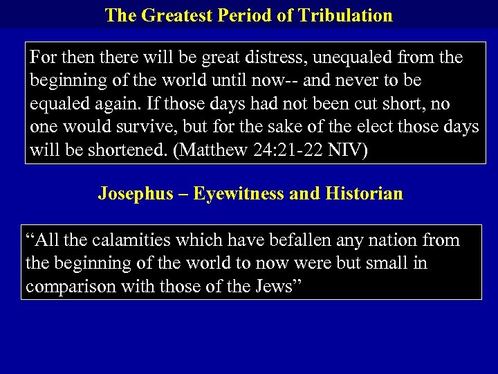 The Greatest Period of Tribulation For then there will be great distress, unequaled from