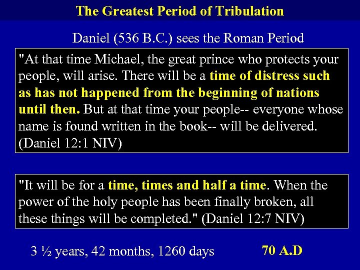 The Greatest Period of Tribulation Daniel (536 B. C. ) sees the Roman Period