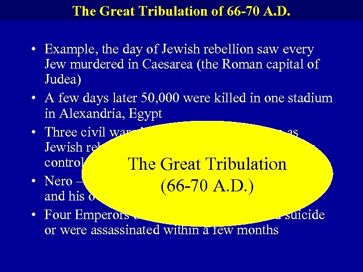 The Great Tribulation of 66 -70 A. D. • Example, the day of Jewish