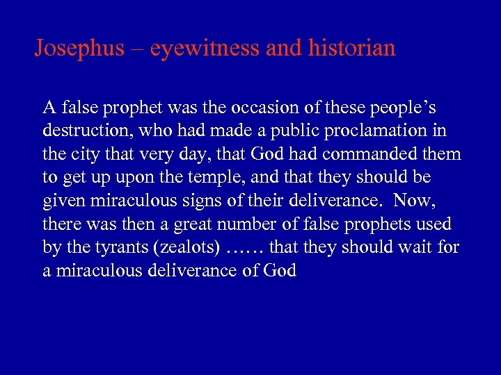 Josephus – eyewitness and historian A false prophet was the occasion of these people’s