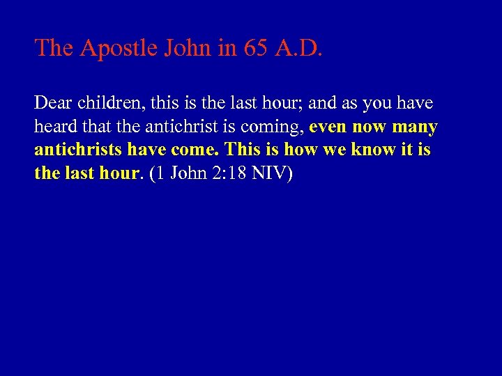 The Apostle John in 65 A. D. Dear children, this is the last hour;