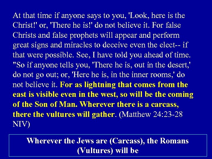 At that time if anyone says to you, 'Look, here is the Christ!' or,