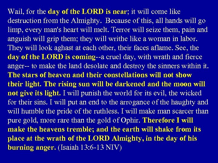 Wail, for the day of the LORD is near; it will come like destruction