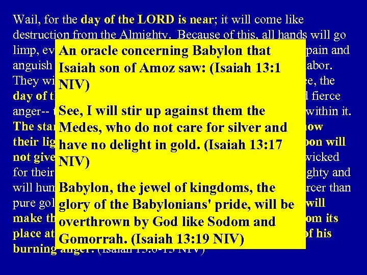 Wail, for the day of the LORD is near; it will come like destruction