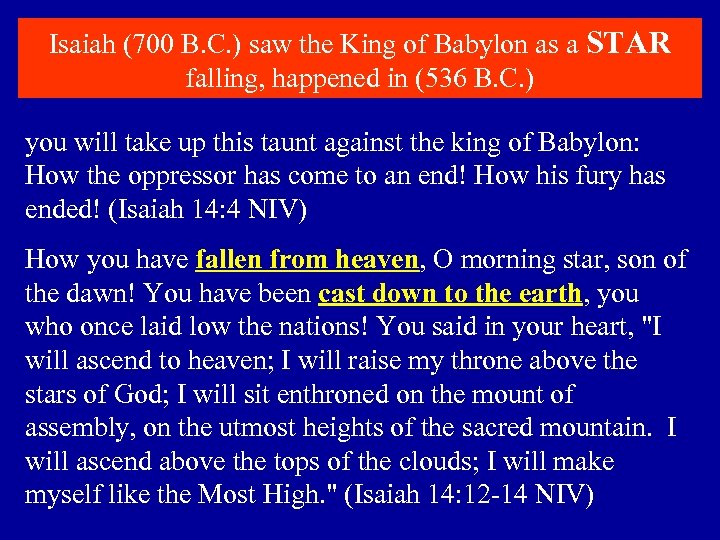 Isaiah (700 B. C. ) saw the King of Babylon as a STAR falling,