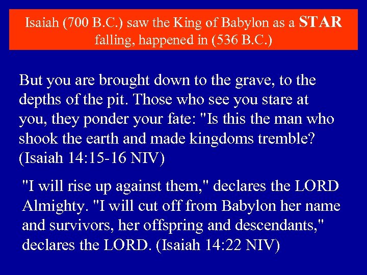Isaiah (700 B. C. ) saw the King of Babylon as a STAR falling,