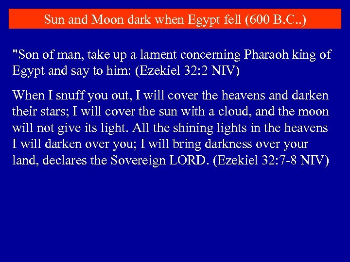 Sun and Moon dark when Egypt fell (600 B. C. . ) 