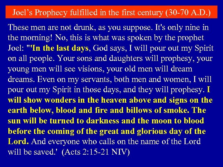 Joel’s Prophecy fulfilled in the first century (30 -70 A. D. ) These men