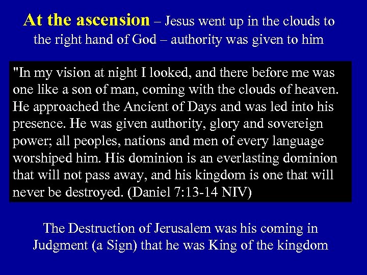 At the ascension – Jesus went up in the clouds to the right hand