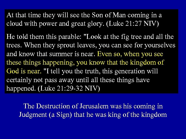 At that time they will see the Son of Man coming in a cloud