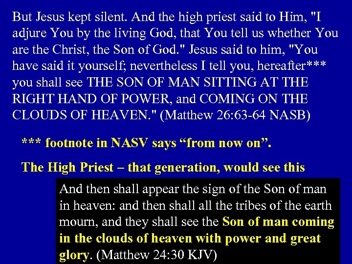 But Jesus kept silent. And the high priest said to Him, 