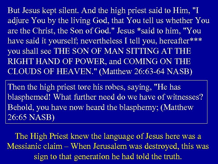 But Jesus kept silent. And the high priest said to Him, 