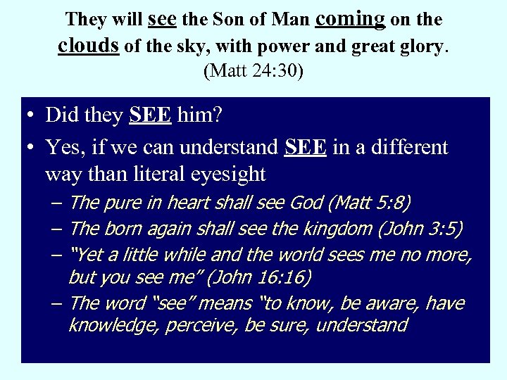 They will see the Son of Man coming on the clouds of the sky,