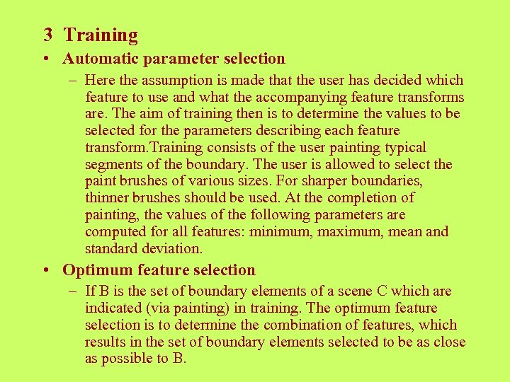 3 Training • Automatic parameter selection – Here the assumption is made that the