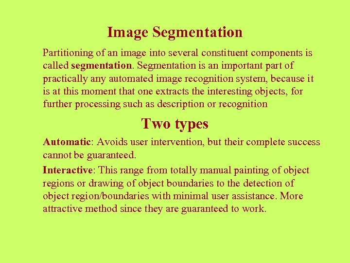 Image Segmentation Partitioning of an image into several constituent components is called segmentation. Segmentation