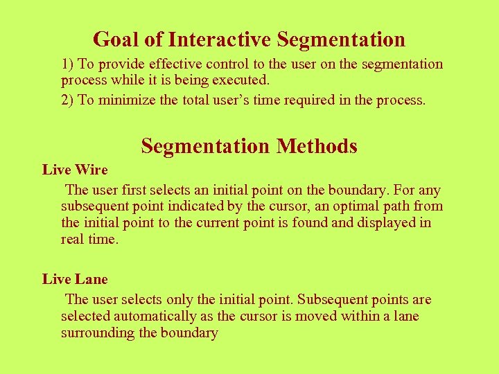 Goal of Interactive Segmentation 1) To provide effective control to the user on the