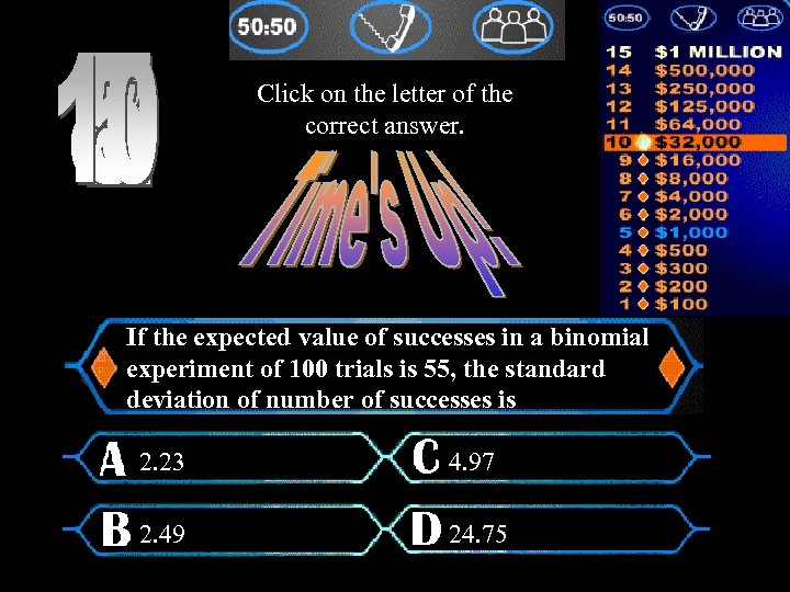 Click on the letter of the correct answer. If the expected value of successes