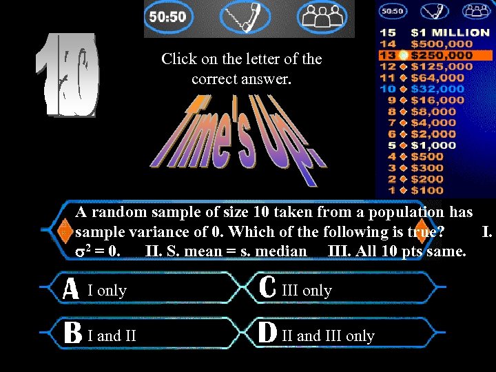 Click on the letter of the correct answer. A random sample of size 10