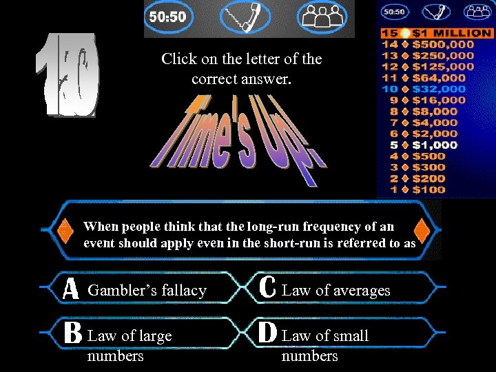 Click on the letter of the correct answer. When people think that the long-run