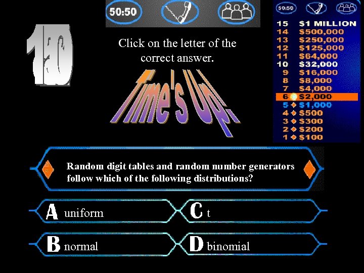 Click on the letter of the correct answer. Random digit tables and random number