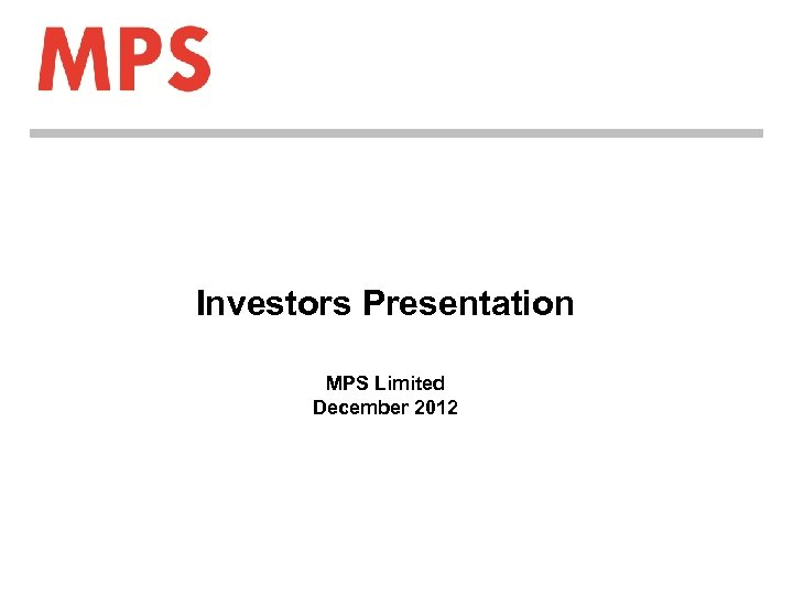 Investors Presentation MPS Limited December 2012 